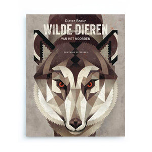 Wilde Dieren van het Noorden by Dieter Braun - Dutch