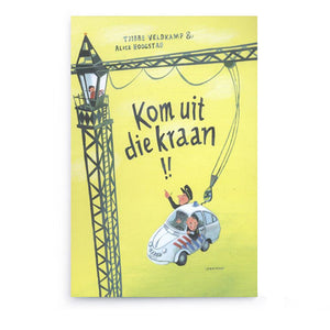 Kom uit die Kraan!! by Tjibbe Veldkamp - Dutch