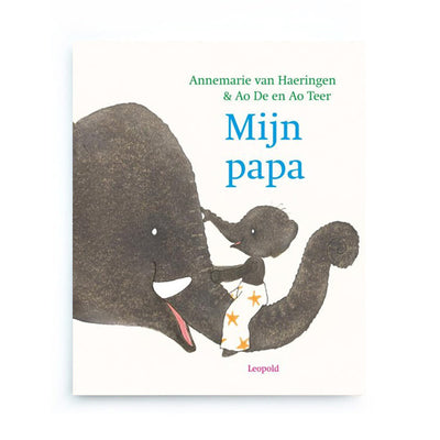 Mijn Papa by Annemarie van Haeringen – Dutch