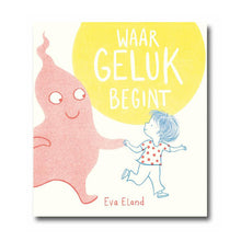Waar Geluk Begint by Eva Eland - Dutch